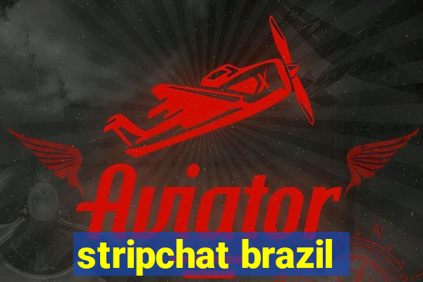 stripchat brazil